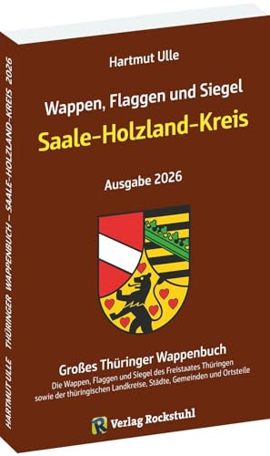 Wappen, Flaggen und Siegel SAALE-HOLZLAND KREIS - Ein Lexikon - Ausgabe 2026: Großes Thüringer Wappenbuch - Band 10 von 18