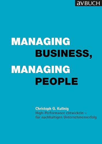 Managing Business, Managing People: High-Performance entwickeln - für nachhaltigen Unternehmenserfolg