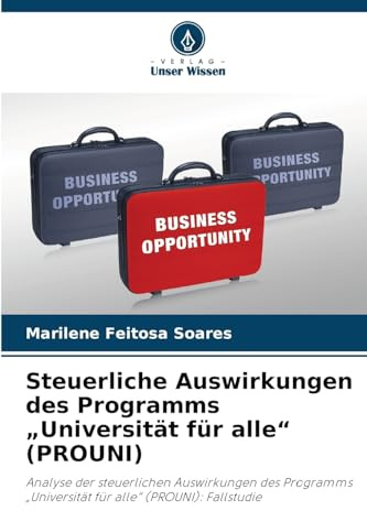 Steuerliche Auswirkungen des Programms „Universität für alle“ (PROUNI): Analyse der steuerlichen Auswirkungen des Programms „Universität für alle“ (PROUNI): Fallstudie
