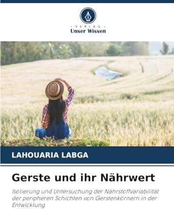 Gerste und ihr Nährwert: Isolierung und Untersuchung der Nährstoffvariabilität der peripheren Schichten von Gerstenkörnern in der Entwicklung