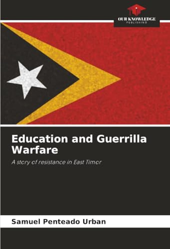 Education and Guerrilla Warfare: A story of resistance in East Timor