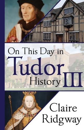 On This Day in Tudor History III