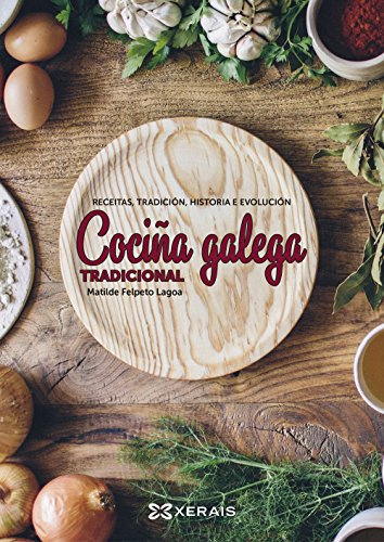 Cociña galega tradicional: Receitas, tradición, historía e evolución (TURISMO / OCIO - MONTES E FONTES - Gastronomía)