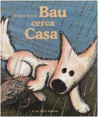 Bau cerca casa. Ediz. illustrata