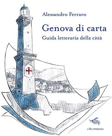Genova di carta. Guida letteraria della città