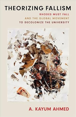 Theorizing Fallism: Rhodes Must Fall and the Global Movement to Decolonize the University (Black Lives in the Diaspora: Past / Present / Future)