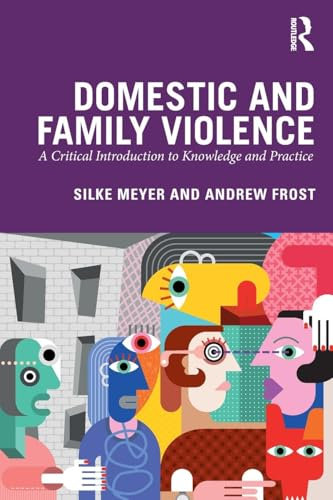 Domestic and Family Violence: A Critical Introduction to Knowledge and Practice