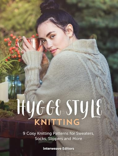 Hygge Style Knitting: 9 cosy knitting patterns for sweaters, socks, slippers and more