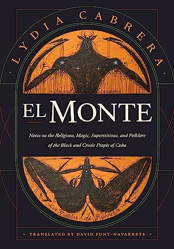 El Monte: Notes on the Religions, Magic, and Folklore of the Black and Creole People of Cuba (Latin America in Translation)