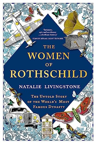 The Women of Rothschild: The Untold Story of the World's Most Famous Dynasty