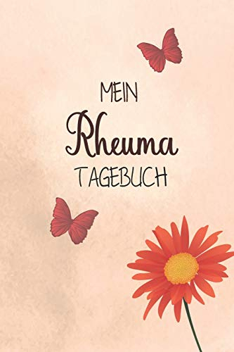 Mein Rheuma Tagebuch: Das Notizbuch bei Arthrose oder Rheuma Krankheiten um Entzündungen oder Schmerzen in den Gelenken und den erlebten Alltags Erinnerungen festzuhalten damit