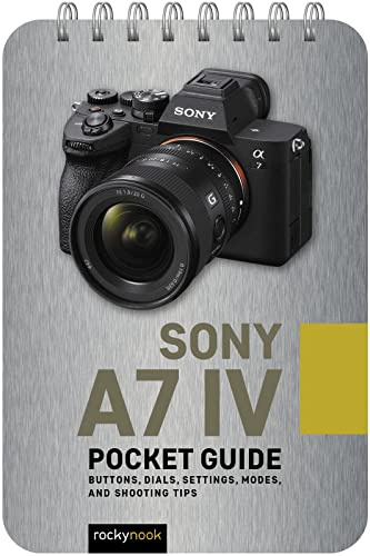 Sony a7 IV: Pocket Guide: Buttons, Dials, Settings, Modes, and Shooting Tips (The Pocket Guide Series for Photographers): 22