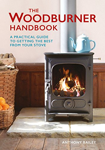 The Woodburner Handbook: A Practical Guide to Getting the Best from Your Stove