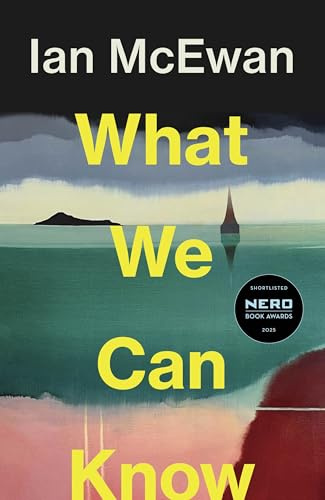 What We Can Know: The new Sunday Times bestseller from the author of Atonement