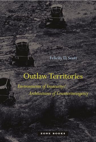 Outlaw Territories: Environments of Insecurity/Architecture of Counterinsurgency (Zone Books)