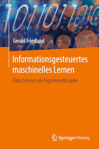 Informationsgesteuertes maschinelles Lernen: Data Science als Ingenieurdisziplin (German Edition)