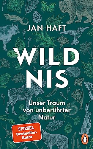 Wildnis: Unser Traum von unberührter Natur