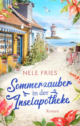 Sommerzauber in der Inselapotheke: Roman | DER neue Wohlfühlroman für den Strandkorb: Wenn der neue Arzt auf die ortsbekannte Inselapothekerin trifft