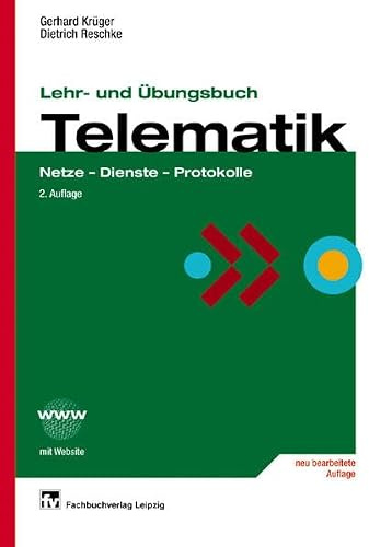 Lehr- und Übungsbuch Telematik: Netze - Dienste - Protokolle
