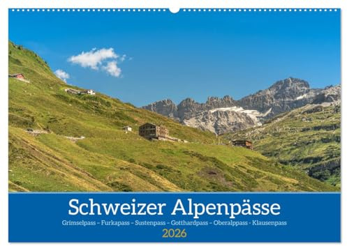 Schweizer Alpenpässe (Wandkalender 2026 DIN A2 quer), CALVENDO Monatskalender: Eine Reise über sechs Gebirgspässe durch 5 Kantone der Schweiz Oberalppass und Klausenpass (CALVENDO Orte)