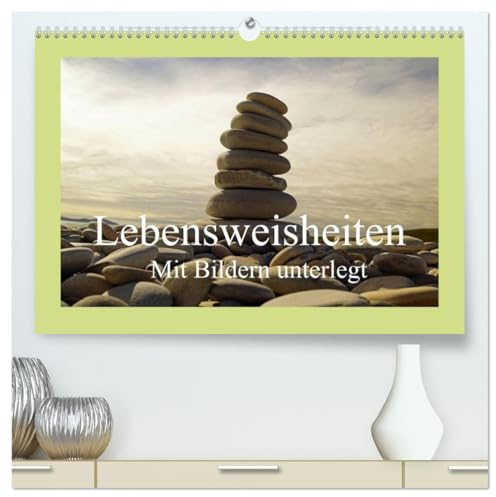 Lebensweisheiten mit Bildern unterlegt (hochwertiger Premium Wandkalender 2026 DIN A2 quer), Kunstdruck in Hochglanz: Farbenfrohe Bilder mit Lebensweisheiten versehen (CALVENDO Natur)