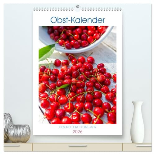 Obst Kalender - GESUND DURCH DAS JAHR (hochwertiger Premium Wandkalender 2026 DIN A2 hoch), Kunstdruck in Hochglanz: Entdecken Sie den Obst-Kalender: ... und Gesundh (CALVENDO Lifestyle)