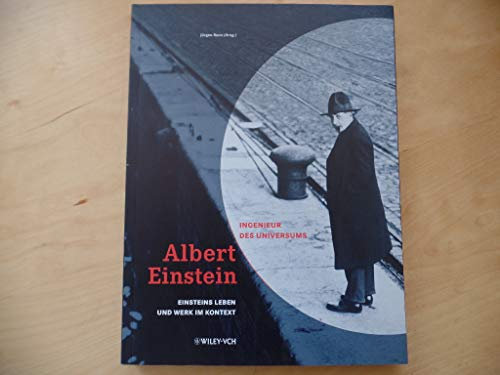 Albert Einstein- Ingenieur des Universums. Einsteins Leben und Werk im Kontext. Ausstellungskatalog