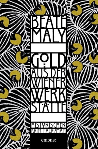 Gold aus der Wiener Werkstätte: Historischer Kriminalroman (Lili Feigl und Max von Krause)