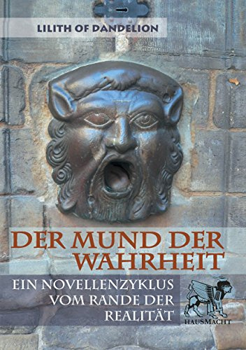 Der Mund der Wahrheit: Ein Novellenzyklus vom Rande der Realität