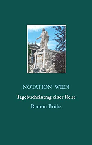 Notation Wien: Tagebucheintrag einer Reise