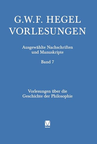 Vorlesungen über die Geschichte der Philosophie. Teil 2: Griechische Philosophie I: Thales bis Kyniker (Vorlesungen. Ausgewählte Nachschriften und Manuskripte)