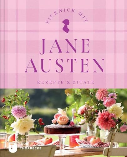 Picknick mit Jane Austen: Rezepte & Zitate. Aus der Thorbecke Tea Time-Reihe