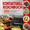 Kontaktgrill Kochbuch: 250 Leckere und Vielfältige Rezepte für Den Kontaktgrill