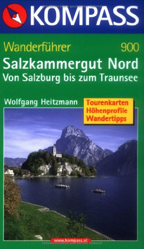 Salzkammergut Nord. Von Salzburg bis zum Traunsee: Wanderführer mit Tourenkarten, Höhenprofilen und Wandertipps (KOMPASS Wanderführer, Band 900)