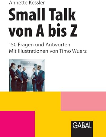Small Talk von A bis Z: 150 Fragen und Antworten