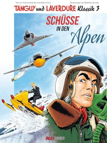 Tanguy und Laverdure Klassik Band 3 Softcover: Schüsse in den Alpen (Tanguy und Laverdure Klassik: Softcover)