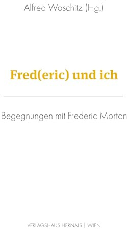 Fred(eric) und ich: Begegnungen mit Frederic Morton