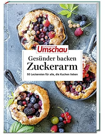 Apotheken Umschau: Gesünder backen – zuckerarm: 50 köstliche Rezepte für jeden Tag (Die Buchreihe der Apotheken Umschau, Band 9)