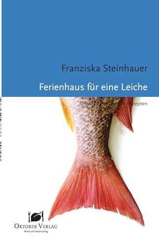 Ferienhaus für eine Leiche: Schweden-Krimi mit Rezepten (Mord und Nachschlag)