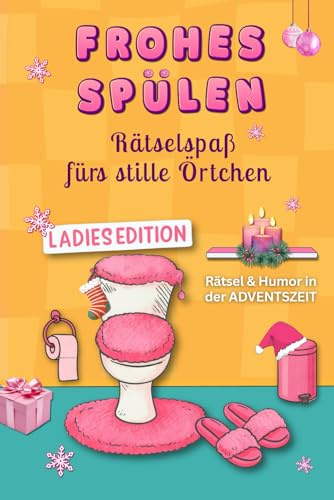 FROHES SPÜLEN – Witziger Adventskalender für Frauen: Rätselspaß fürs stille Örtchen mit Sudoku & Co. Perfektes Geschenk für Freundin, Mama oder Kollegin. Kalorienfreie Alternative zum Schokokalender