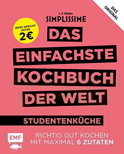 Simplissime – Das einfachste Kochbuch der Welt: Studentenküche: Richtig gut kochen mit maximal 6 Zutaten - Jedes Gericht unter 2 Euro