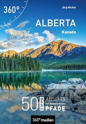 Kanada - Alberta: 50 Tipps abseits der ausgetretenen Pfade