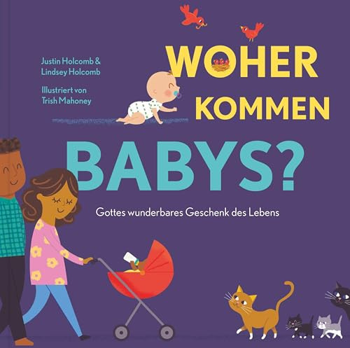 Woher kommen Babys?: Gottes wunderbares Geschenk des Lebens