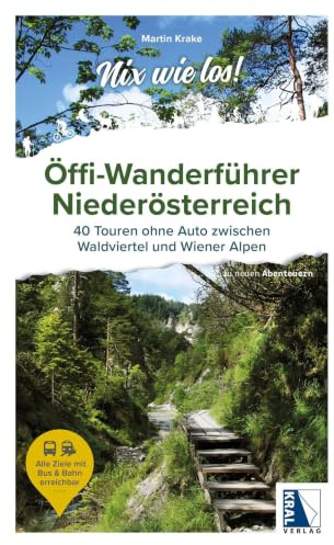 Nix wie los: Öffi-Wanderführer Niederösterreich: 40 Touren ohne Auto zwischen Waldviertel und Wiener Alpen (Nix wie los!: ... auf zu neuen Abenteuern)