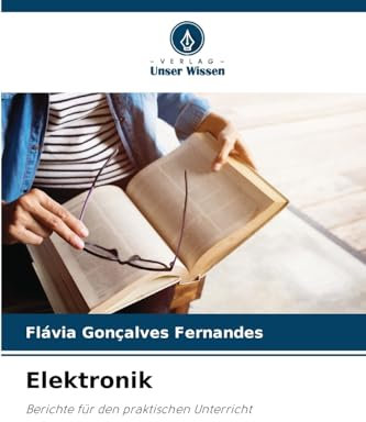 Elektronik: Berichte für den praktischen Unterricht