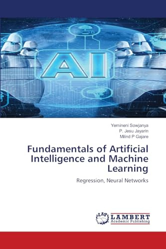 Fundamentals of Artificial Intelligence and Machine Learning: Regression, Neural Networks