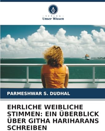 EHRLICHE WEIBLICHE STIMMEN: EIN ÜBERBLICK ÜBER GITHA HARIHARANS SCHREIBEN: DE