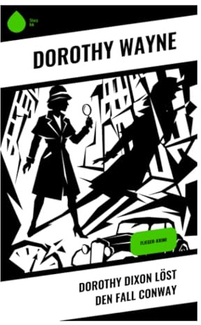 Dorothy Dixon löst den Fall Conway: Ein klassischer Jugendkrimi um eine mutige Amateurermittlerin und geheimnisvolle Indizien