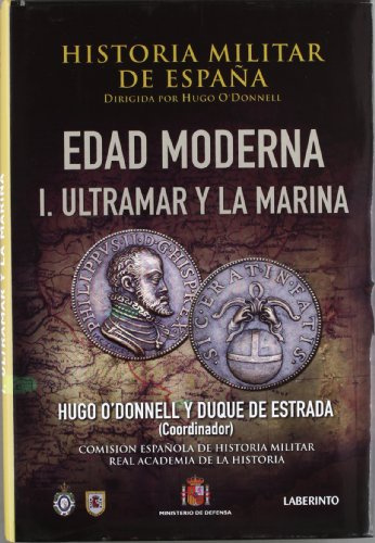 Historia Militar de España: Edad Moderna. I. Ultramar y la Marina