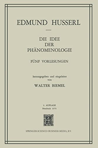 Die Idee der Phänomenologie: Fünf Vorlesungen (Husserliana: Edmund Husserl – Gesammelte Werke)
